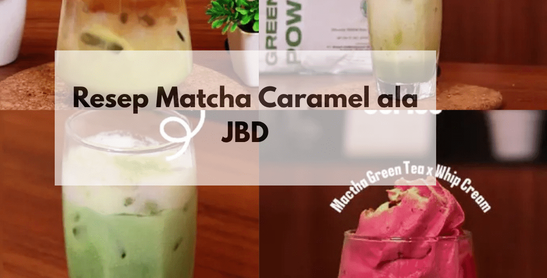 Resep Matcha Caramel ala Minuman JBD
