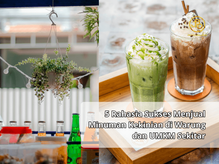 5 Rahasia Sukses Menjual Minuman Kekinian di Warung dan UMKM Sekitar