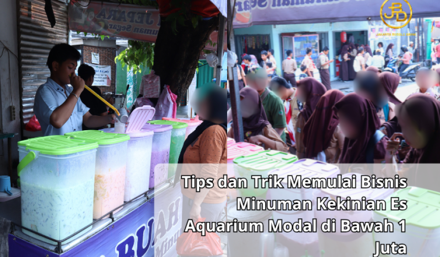 Tips dan Trik Memulai Bisnis Minuman Kekinian Es Aquarium Modal di Bawah 1 Juta