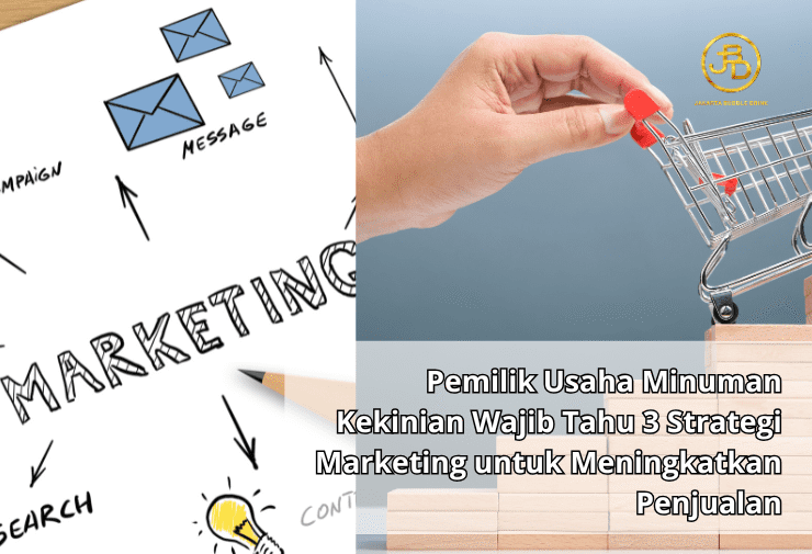 Pemilik Usaha Minuman Kekinian Wajib Tahu 3 Strategi Marketing untuk Meningkatkan Penjualan (1)