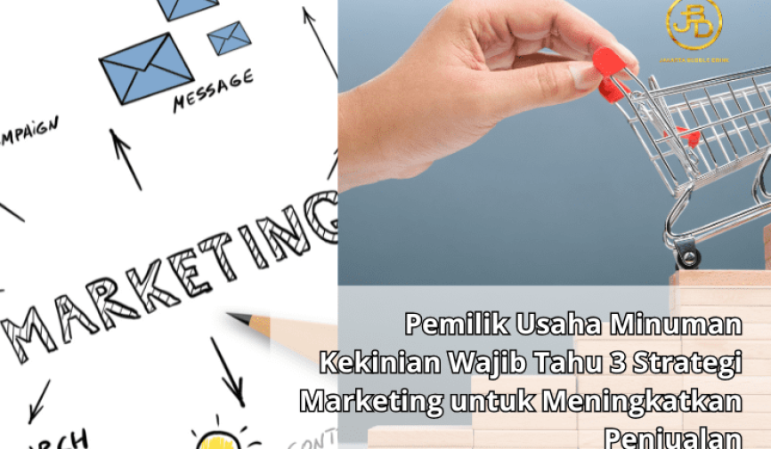 Pemilik Usaha Minuman Kekinian Wajib Tahu 3 Strategi Marketing untuk Meningkatkan Penjualan (1)