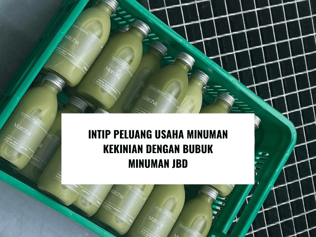 Intip Peluang Usaha Minuman Kekinian dengan Bubuk Minuman JBD