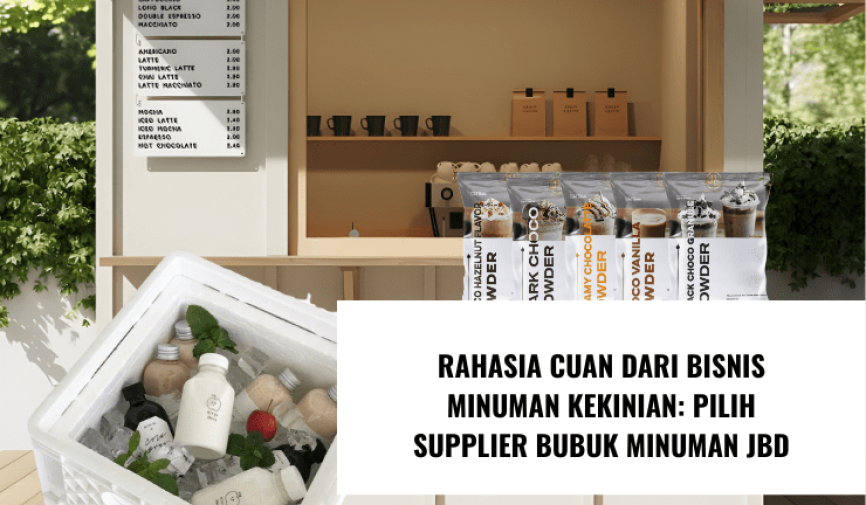 Rahasia Cuan dari Bisnis Minuman Kekinian Pilih Supplier Bubuk Minuman JBD