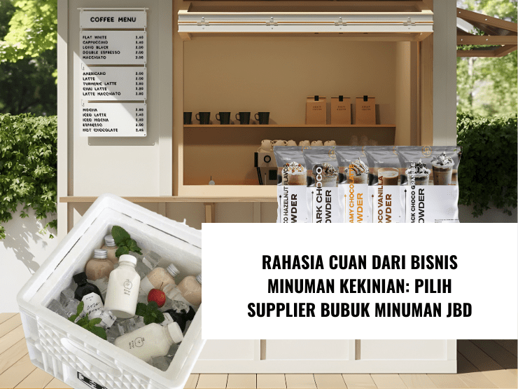 Rahasia Cuan dari Bisnis Minuman Kekinian Pilih Supplier Bubuk Minuman JBD
