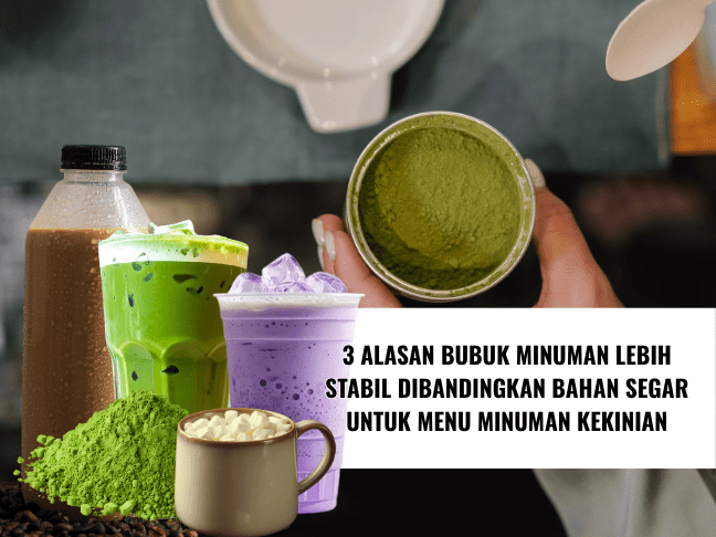 3 Alasan Bubuk Minuman Lebih Stabil Dibandingkan Bahan Segar untuk Menu Minuman Kekinian