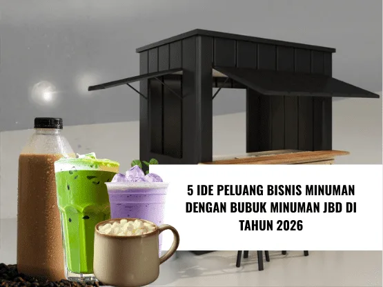 5 Ide Peluang Bisnis Minuman dengan Bubuk Minuman JBD di Tahun 2026