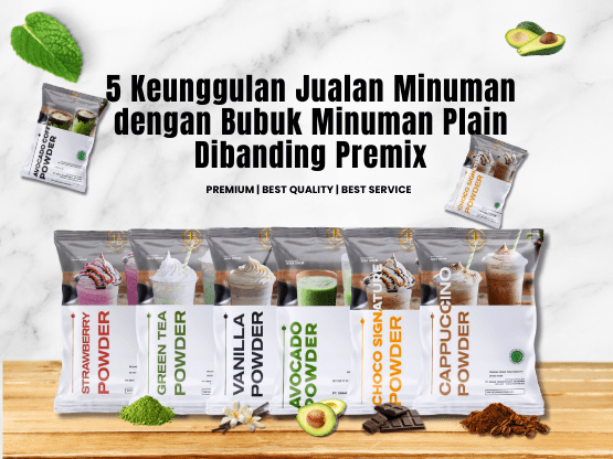 5 Keunggulan Jualan Minuman dengan Bubuk Minuman Plain Dibanding Premix (1)