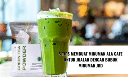 5 Tips Membuat Minuman Ala Cafe untuk Jualan dengan Bubuk Minuman JBD