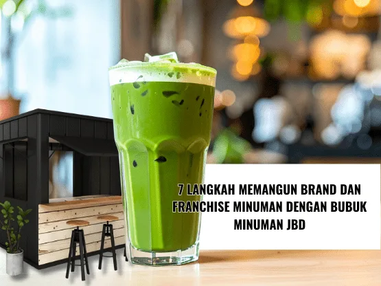 7 Langkah Memangun Brand dan Franchise Minuman dengan Bubuk Minuman JBD
