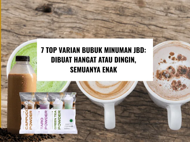7 Top Varian Bubuk Minuman JBD Dibuat Hangat atau Dingin, Semuanya Enak
