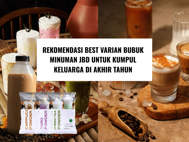 Rekomendasi Best Varian Bubuk Minuman JBD untuk Kumpul Keluarga di Akhir Tahun
