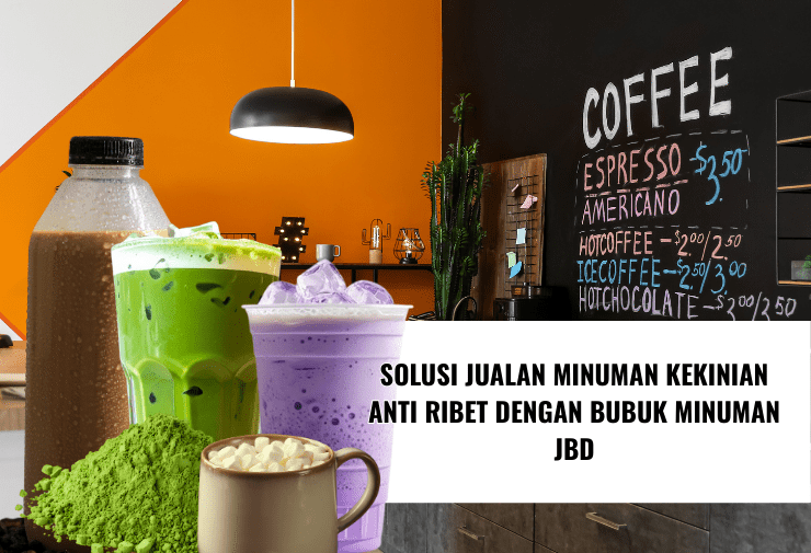 Solusi Jualan Minuman Kekinian Anti Ribet dengan Bubuk Minuman JBD (2)