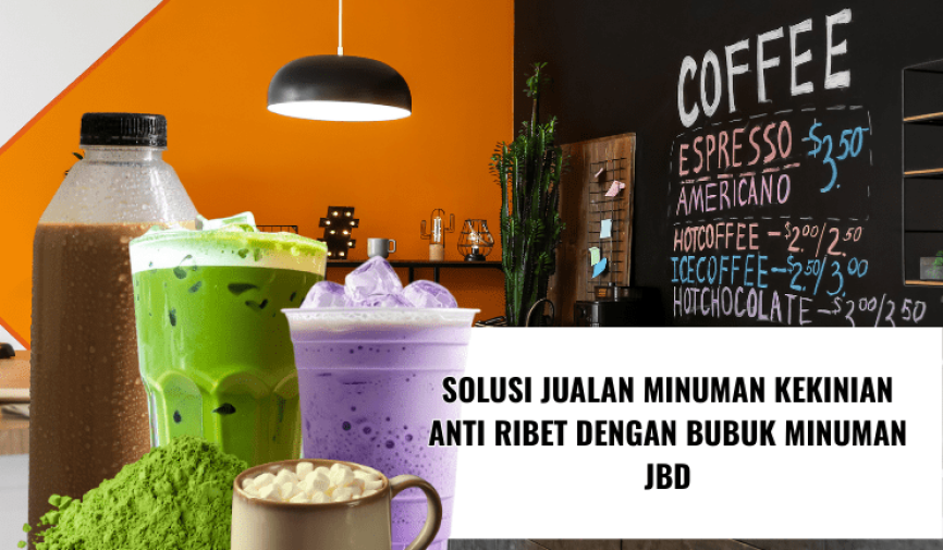 Solusi Jualan Minuman Kekinian Anti Ribet dengan Bubuk Minuman JBD (2)