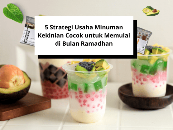 5 Strategi Usaha Minuman Kekinian Cocok untuk Memulai di Bulan Ramadhan