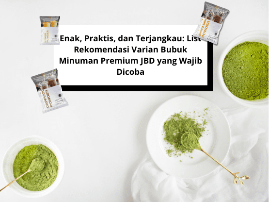 Enak, Praktis, dan Terjangkau List Rekomendasi Varian Bubuk Minuman Premium JBD yang Wajib Dicoba