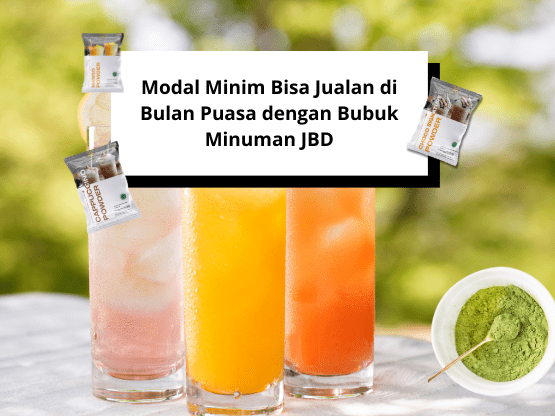 Modal Minim Bisa Jualan di Bulan Puasa dengan Bubuk Minuman JBD Modal Minim Bisa Jualan di Bulan Puasa dengan Bubuk Minuman JBD