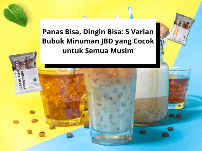 Panas Bisa, Dingin Bisa 5 Varian Bubuk Minuman JBD yang Cocok untuk Semua Musim (1)