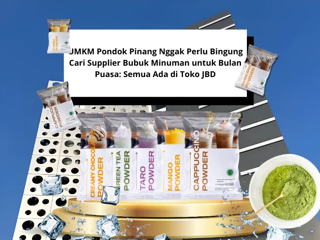 UMKM Pondok Pinang Nggak Perlu Bingung Cari Supplier Bubuk Minuman untuk Bulan Puasa Semua Ada di Toko JBD (1)