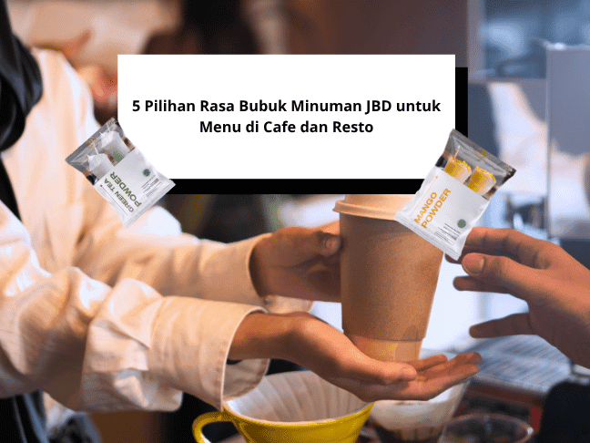 5 Pilihan Rasa Bubuk Minuman JBD untuk Menu di Cafe dan Resto