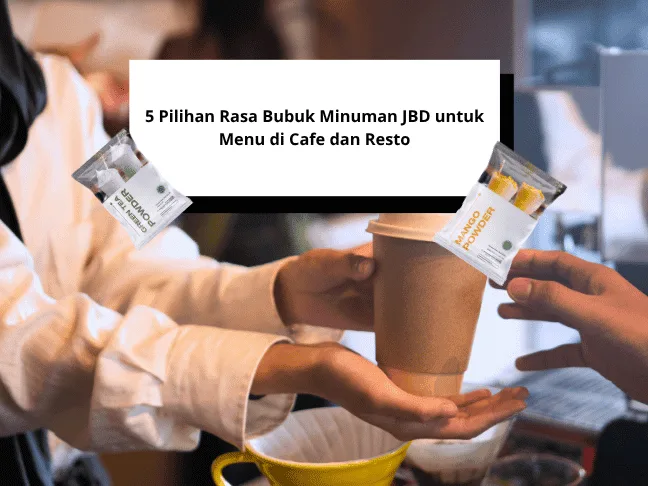 5 Pilihan Rasa Bubuk Minuman JBD untuk Menu di Cafe dan Resto