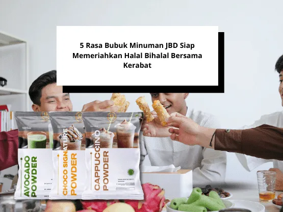 5 Rasa Bubuk Minuman JBD Siap Memeriahkan Halal Bihalal Bersama Kerabat