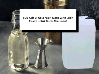 Gula Cair vs Gula Pasir Mana yang Lebih Efektif untuk Bisnis Minuman Gula Cair vs Gula Pasir Mana yang Lebih Efektif untuk Bisnis Minuman