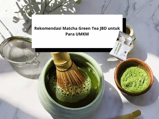 Rekomendasi Matcha Green Tea JBD untuk Para UMKM