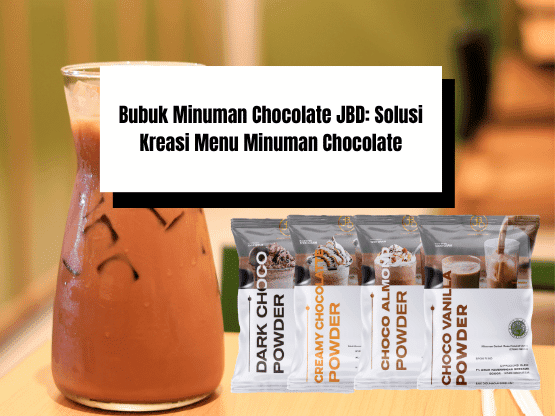 Bubuk Minuman Chocolate JBD Solusi Kreasi Menu Minuman Chocolate