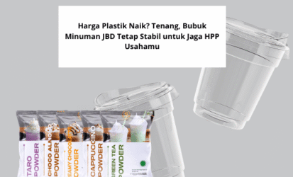 Harga Plastik Naik Tenang, Bubuk Minuman JBD Tetap Stabil untuk Jaga HPP Usahamu