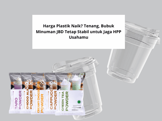 Harga Plastik Naik Tenang, Bubuk Minuman JBD Tetap Stabil untuk Jaga HPP Usahamu