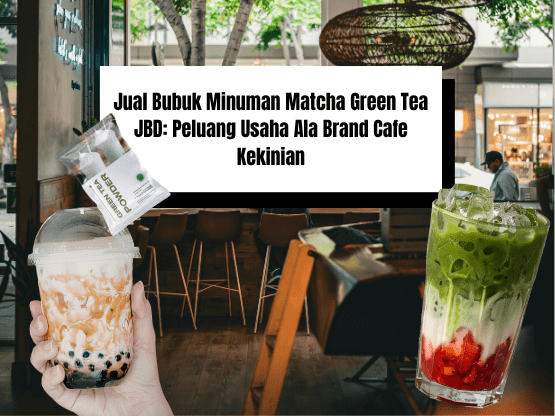 Jual Bubuk Minuman Matcha Green Tea JBD Peluang Usaha Ala Brand Cafe Kekinian