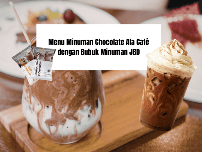 Menu Minuman Chocolate Ala Café dengan Bubuk Minuman JBD
