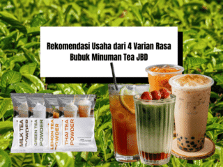 Rekomendasi Usaha dari 4 Varian Rasa Bubuk Minuman Tea JBD