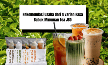 Rekomendasi Usaha dari 4 Varian Rasa Bubuk Minuman Tea JBD