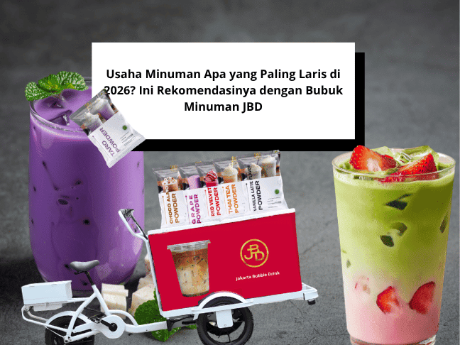 Usaha Minuman Apa yang Paling Laris di 2026 Ini Rekomendasinya dengan Bubuk Minuman JBD