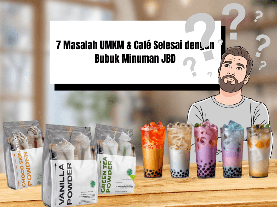 7 Masalah UMKM & Café Selesai dengan Bubuk Minuman JBD