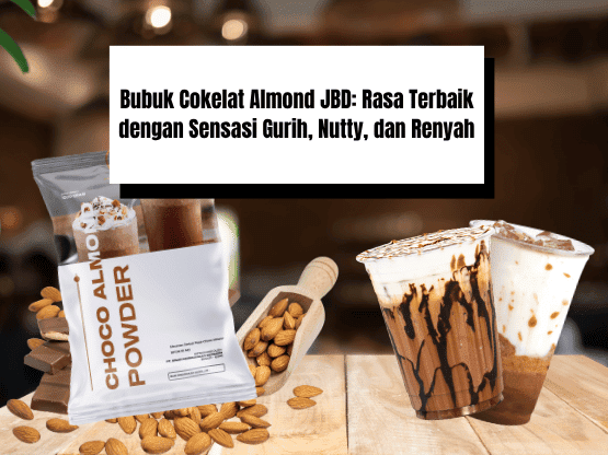Bubuk Cokelat Almond JBD Rasa Terbaik dengan Sensasi Gurih, Nutty, dan Renyah Bubuk Cokelat Almond JBD Rasa Terbaik dengan Sensasi Gurih, Nutty, dan Renyah