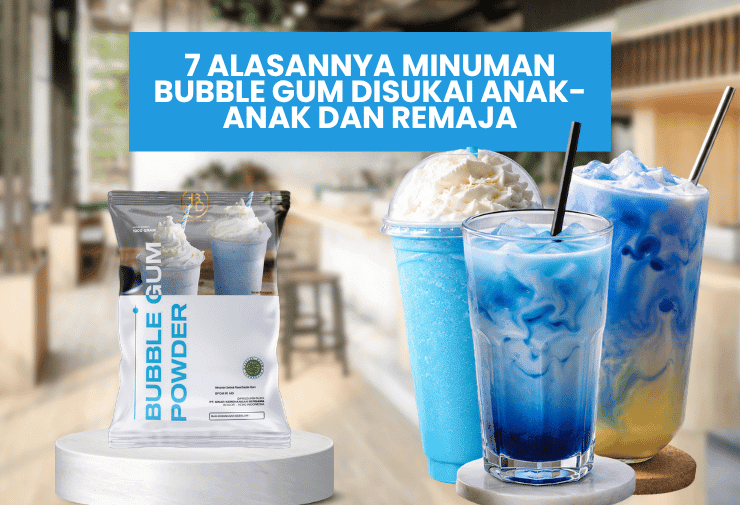 7 Alasannya Minuman Bubble Gum Disukai Anak-anak dan Remaja