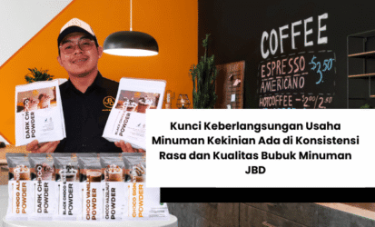 Kunci Keberlangsungan Usaha Minuman Kekinian Ada di Konsistensi Rasa dan Kualitas Bubuk Minuman JBD