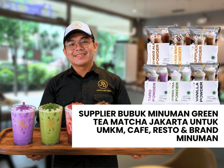 Supplier Bubuk Minuman Green Tea Matcha Jakarta untuk UMKM, Cafe, Resto & Brand Minuman