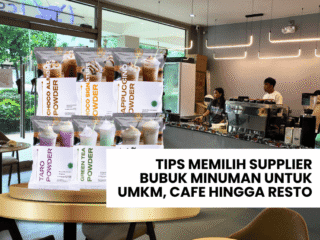 Tips Memilih Supplier Bubuk Minuman untuk UMKM, Cafe hingga Resto