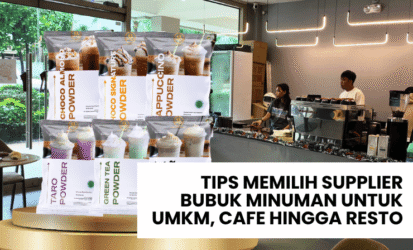 Tips Memilih Supplier Bubuk Minuman untuk UMKM, Cafe hingga Resto