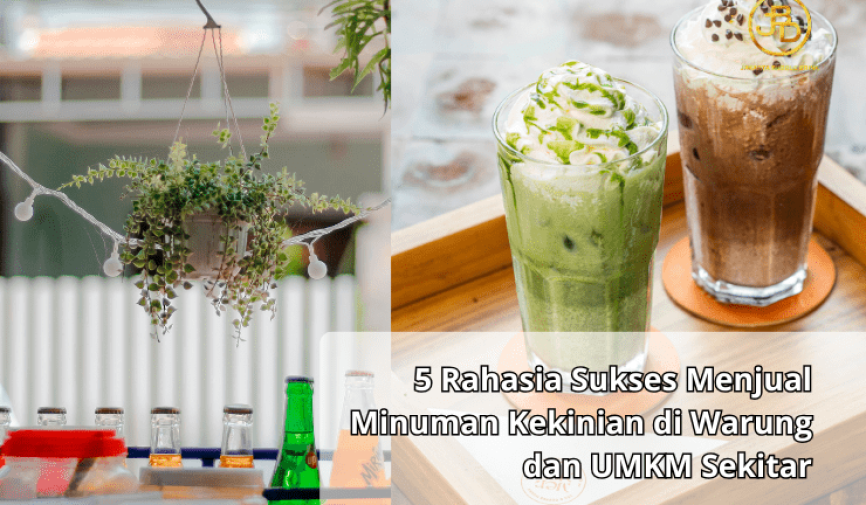 5 Rahasia Sukses Menjual Minuman Kekinian di Warung dan UMKM Sekitar