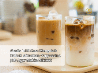 Gratis Ini 5 Cara Mengolah Bubuk Minuman Cappuccino JBD Agar Makin Nikmat