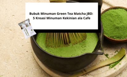 Bubuk Minuman Green Tea Matcha JBD 5 Kreasi Minuman Kekinian ala Cafe