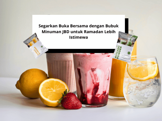 Segarkan Buka Bersama dengan Bubuk Minuman JBD untuk Ramadan Lebih Istimewa