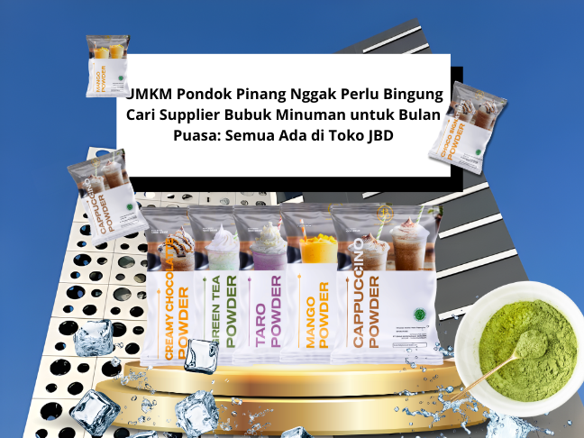 UMKM Pondok Pinang Nggak Perlu Bingung Cari Supplier Bubuk Minuman untuk Bulan Puasa: Semua Ada di Toko JBD