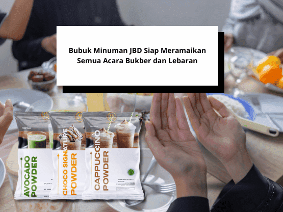 Bubuk Minuman JBD Siap Meramaikan Semua Acara Bukber dan Lebaran