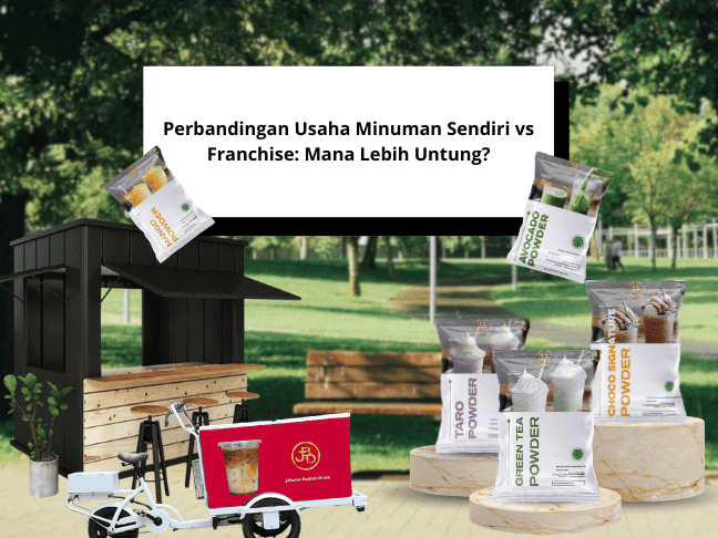 Perbandingan Usaha Minuman Sendiri vs Franchise Mana Lebih Untung