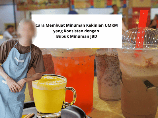 Cara Membuat Minuman Kekinian UMKM yang Konsisten dengan Bubuk Minuman JBD